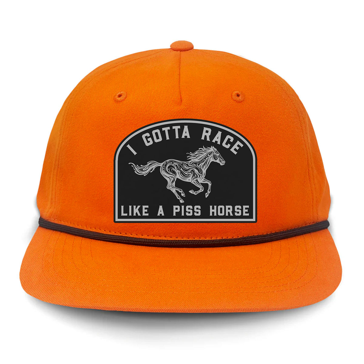 I Gotta Race Like A Piss Horse Classic Trucker Hat