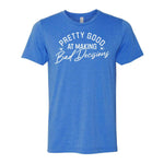 Pretty Good At Making Bad Decisions Tee - Blue