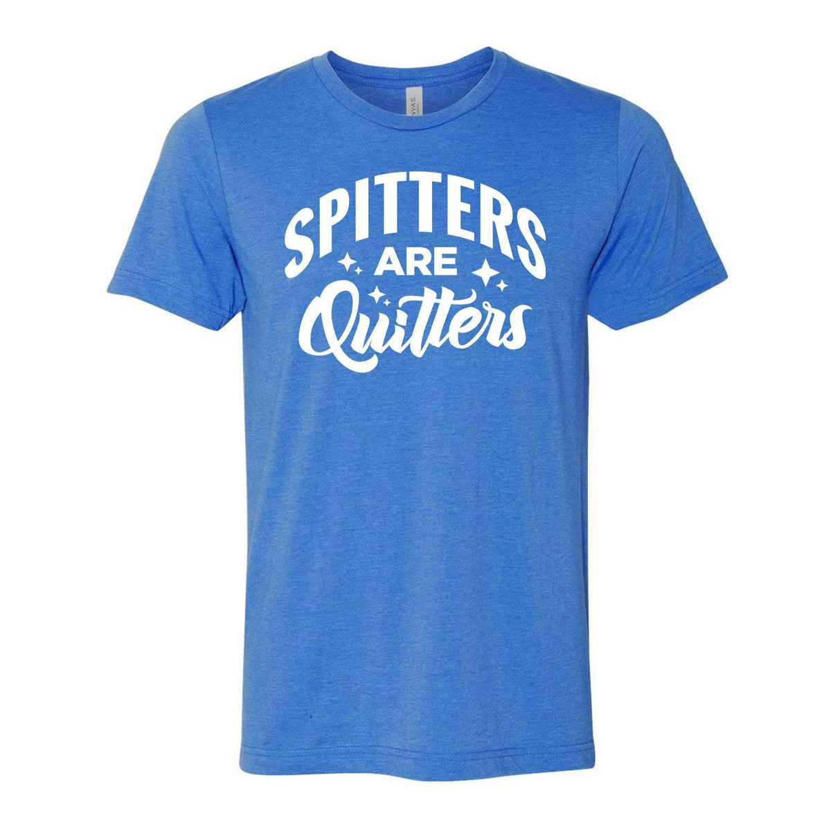 Spitters Are Quitters Tee - Blue
