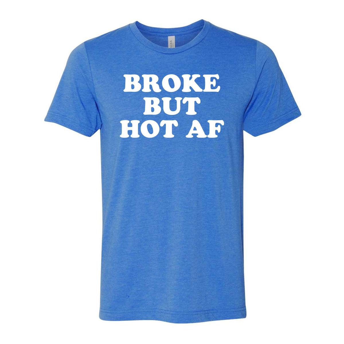 Broke But Hot AF Tee