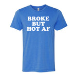 Broke But Hot AF Tee