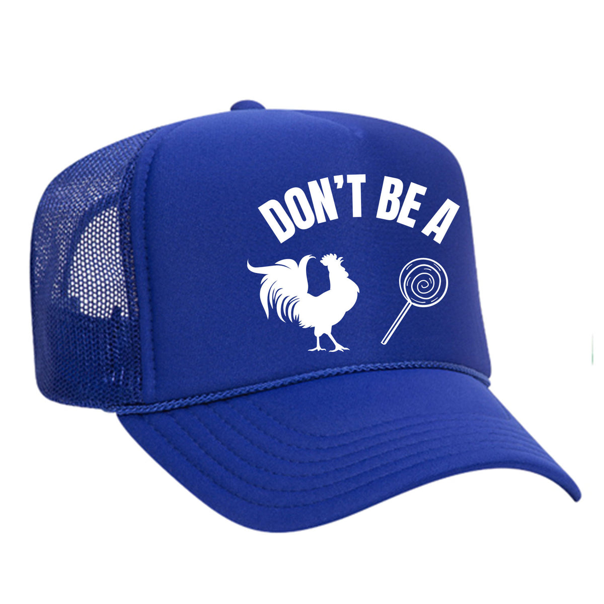 Don't Be A C*ck Sucker Foam Trucker Hat