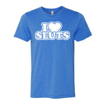 I Love Sluts Tee