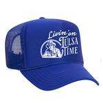 Livin' On Tulsa Time Foam Trucker Hat