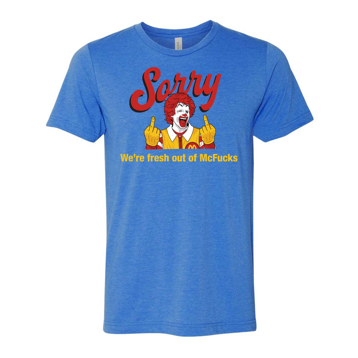Sorry We're Fresh Out Of McF*cks Tee