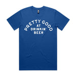 Pretty Good At Drinkin' Beer Premium Tee - Blue