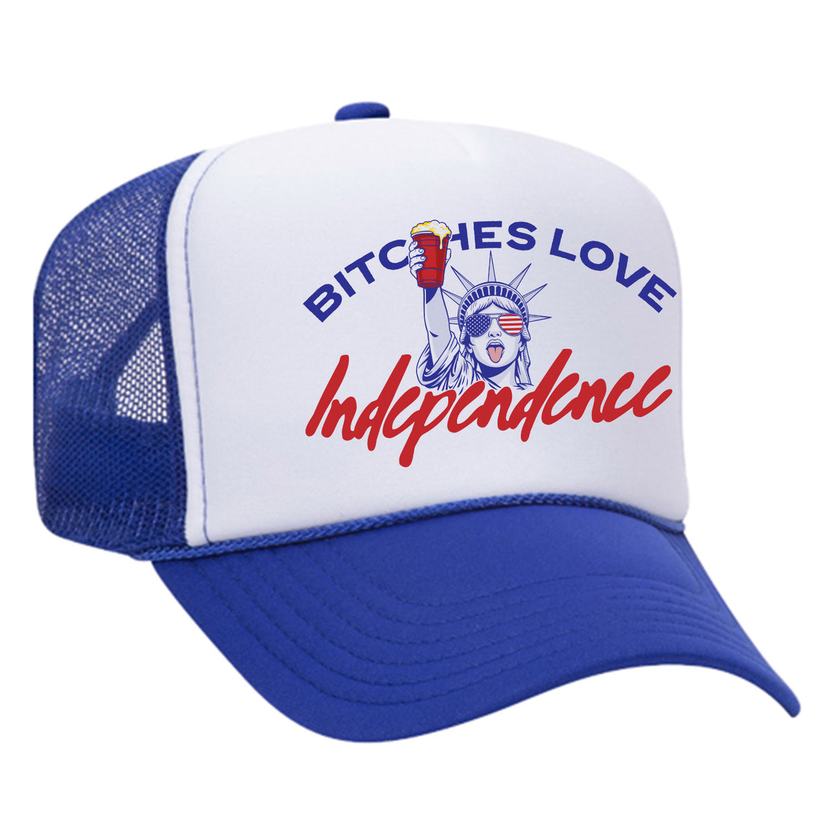 B!tches Love Independence Foam Trucker Hat