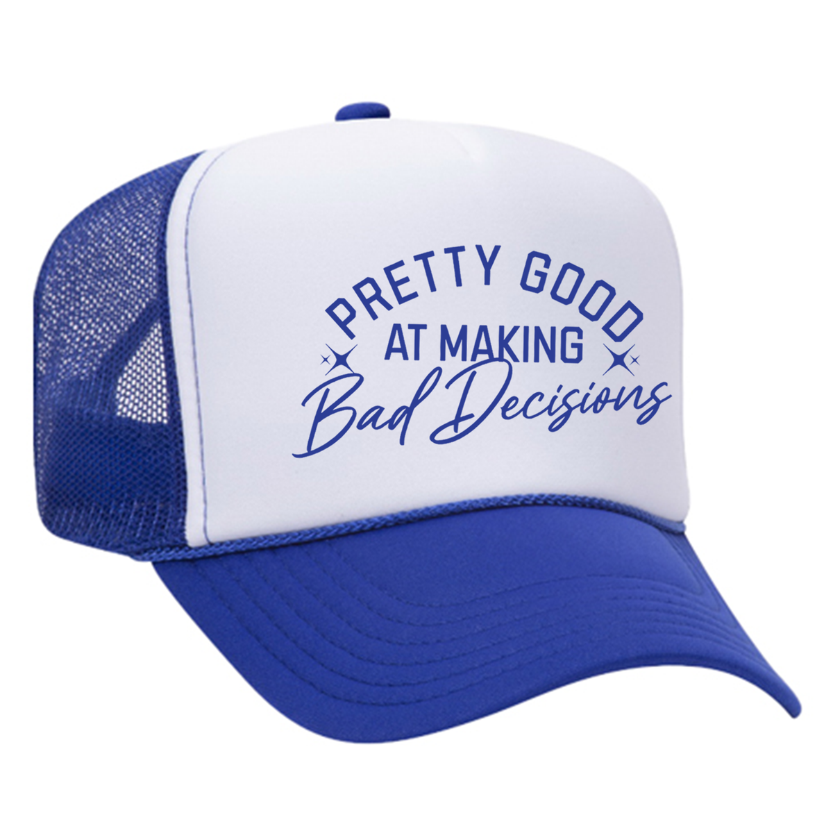 Pretty Good At Making Bad Decisions Foam Trucker Hat