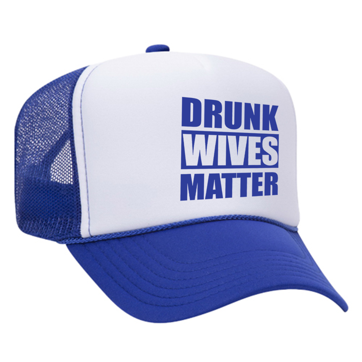 Drunk Wives Matter Foam Trucker hat