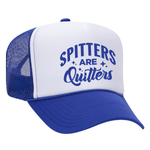 Spitters Are Quitters Foam Trucker Hat