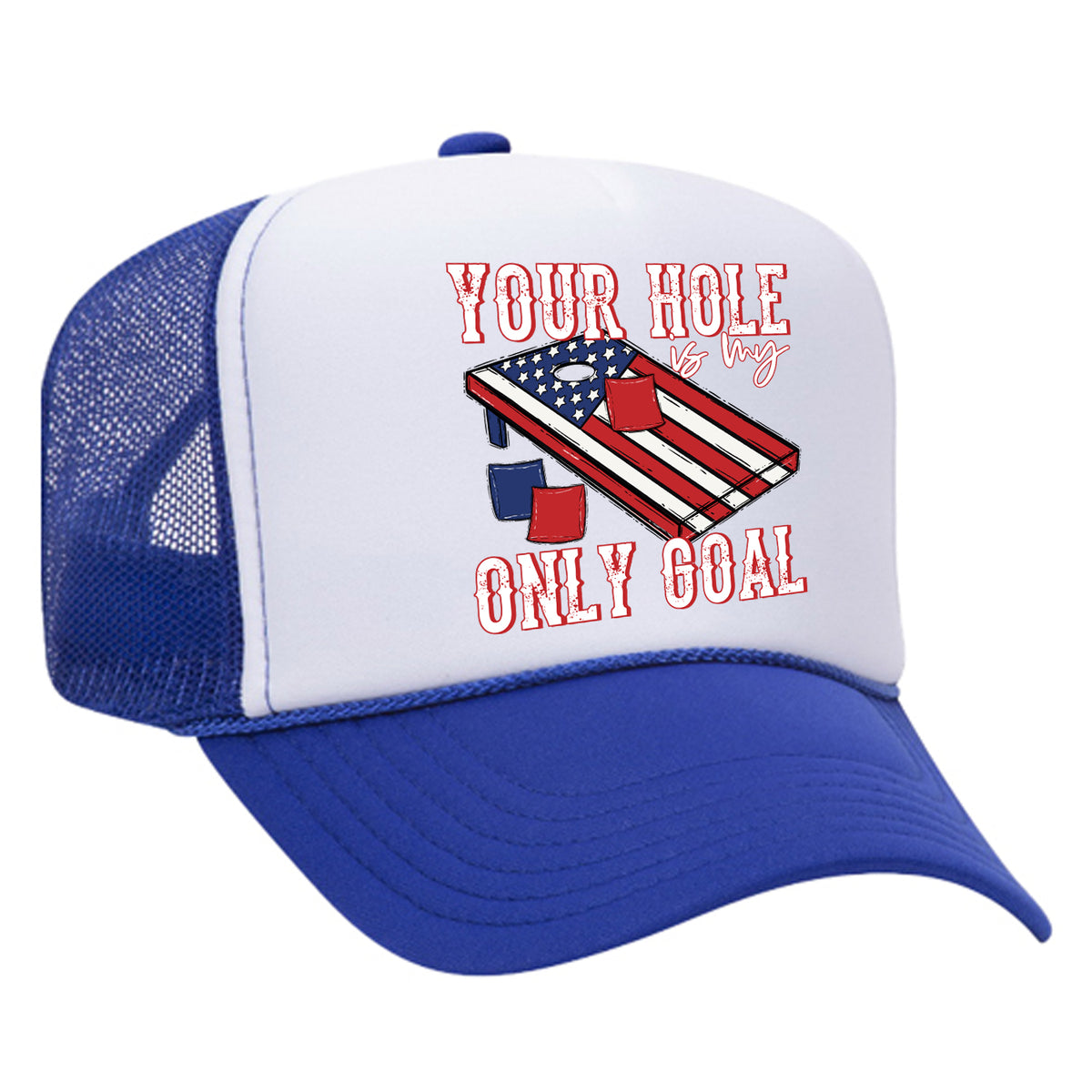 You're Hole Is My Only Goal Foam Trucker Hat