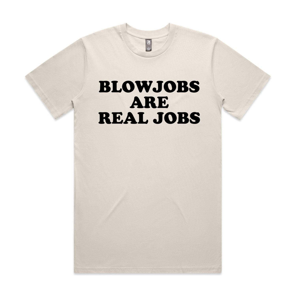 Blowjobs Are Real Jobs Premium Tee - Bone