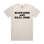 Blowjobs Are Real Jobs Premium Tee - Bone
