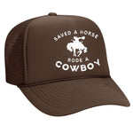 Saved A Horse Rode A Cowboy Foam Trucker Hat