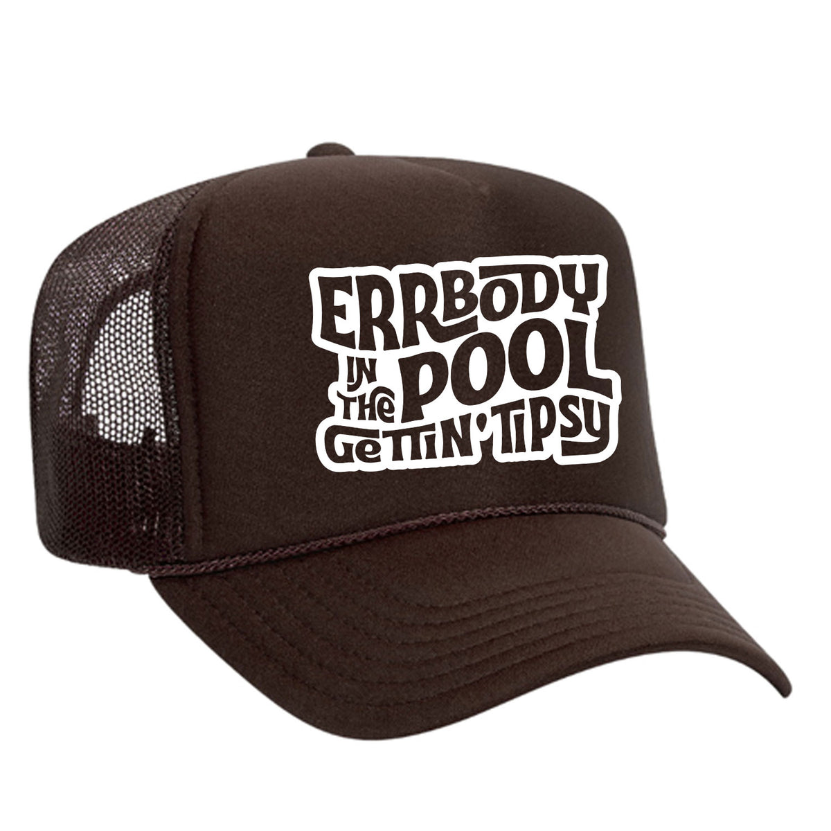 Errbody In The Pool Gettin' Tipsy Foam Trucker Hat