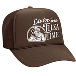 Livin' On Tulsa Time Foam Trucker Hat