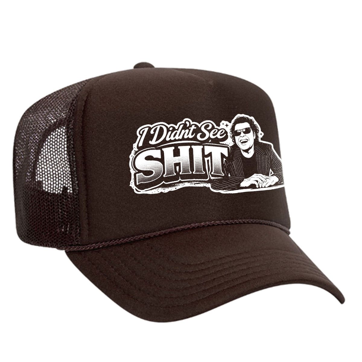 I Didn't See Sh!t Foam Trucker Hat