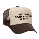 My Dog Said You're A Hoe Foam Trucker Hat - Brown / Tan