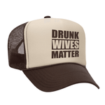 Drunk Wives Matter Foam Trucker hat - Brown / Tan