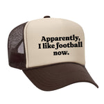 Apparently, I Like Football Now Foam Trucker Hat