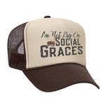 I'm Not Big On Social Graces Foam Trucker Hat