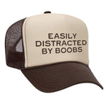 Easily Distracted By Boobs Foam Trucker Hat - Brown / Tan