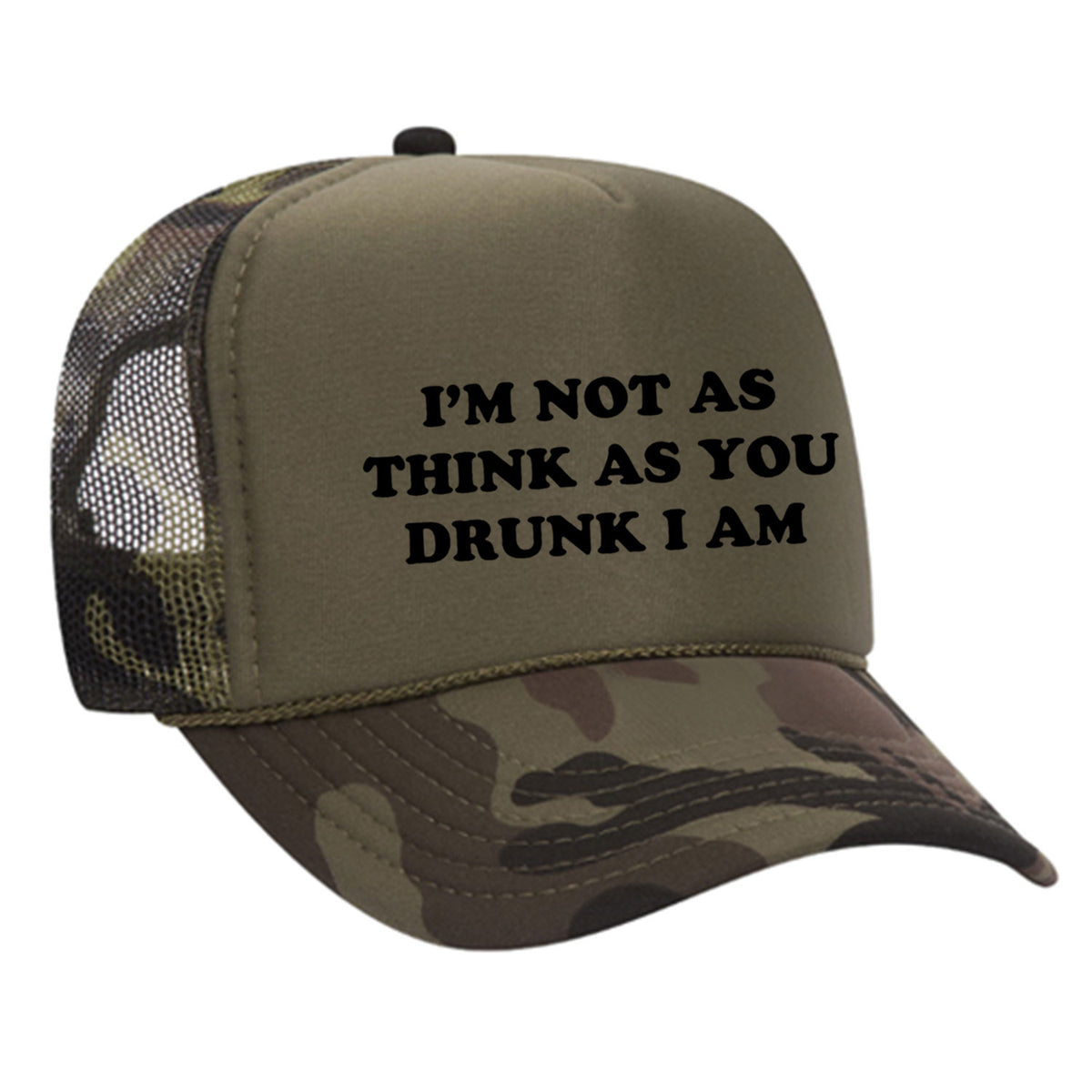 I'm Not As Think As You Drunk I Am Foam Trucker Hat