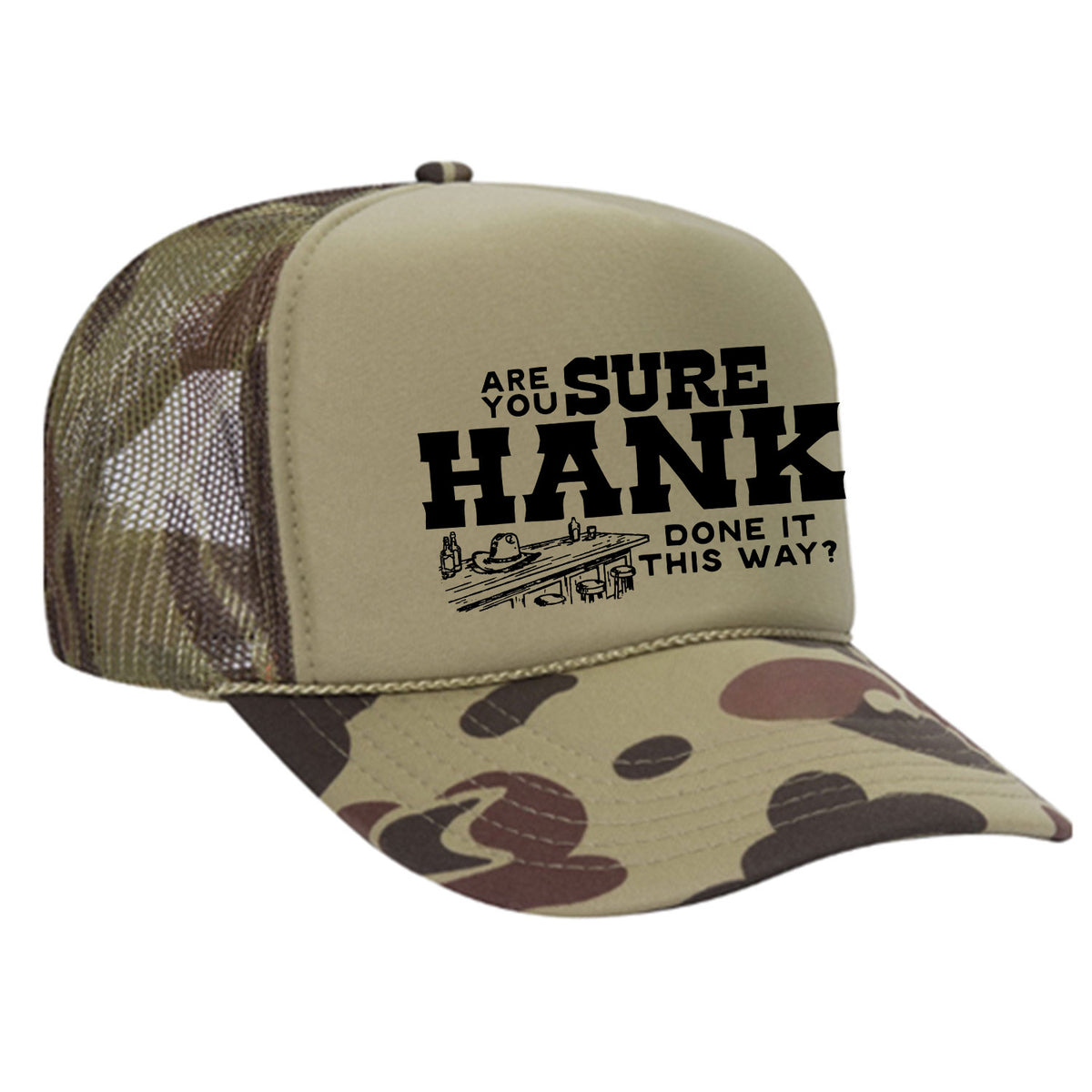 Are You Sure Hank Done It This Way Foam Trucker Hat
