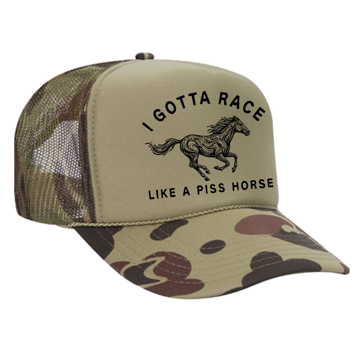 I Gotta Race Like A Piss Horse Foam Trucker Hat