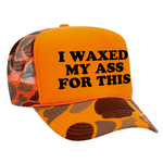 I Waxed My Ass For This Foam Trucker Hat - Camo / Orange