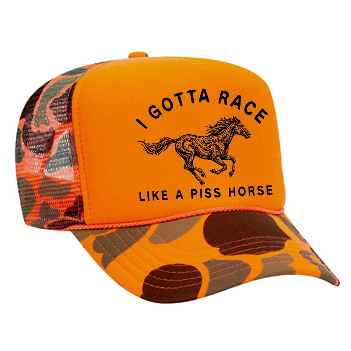 I Gotta Race Like A Piss Horse Foam Trucker Hat - Camo / Orange