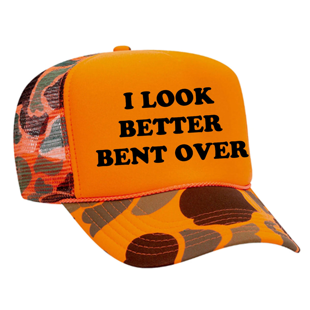I Look Better Bent Over Foam Trucker Hat