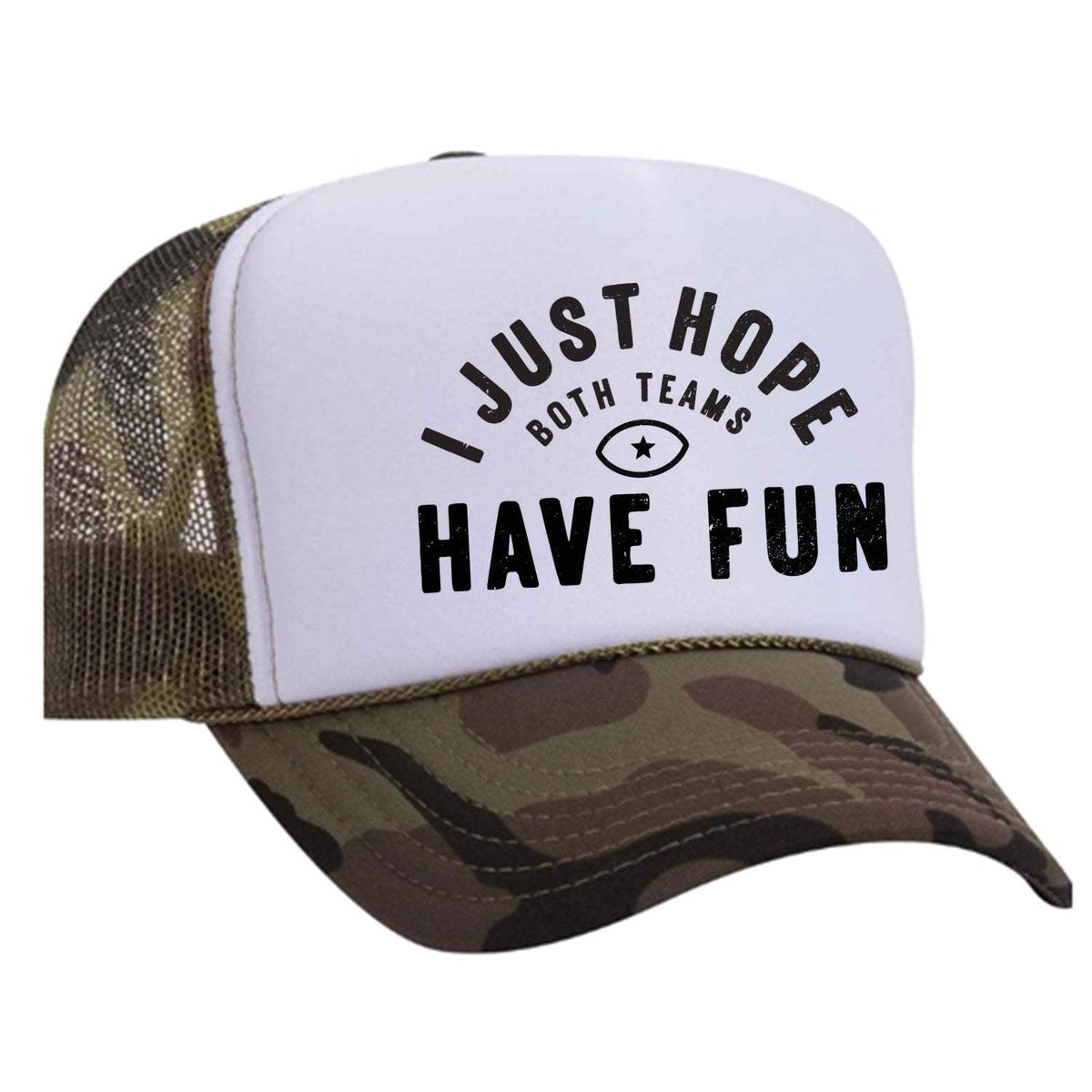 I Just Hope Both Teams Have Fun Foam Trucker Hat - Camo / White