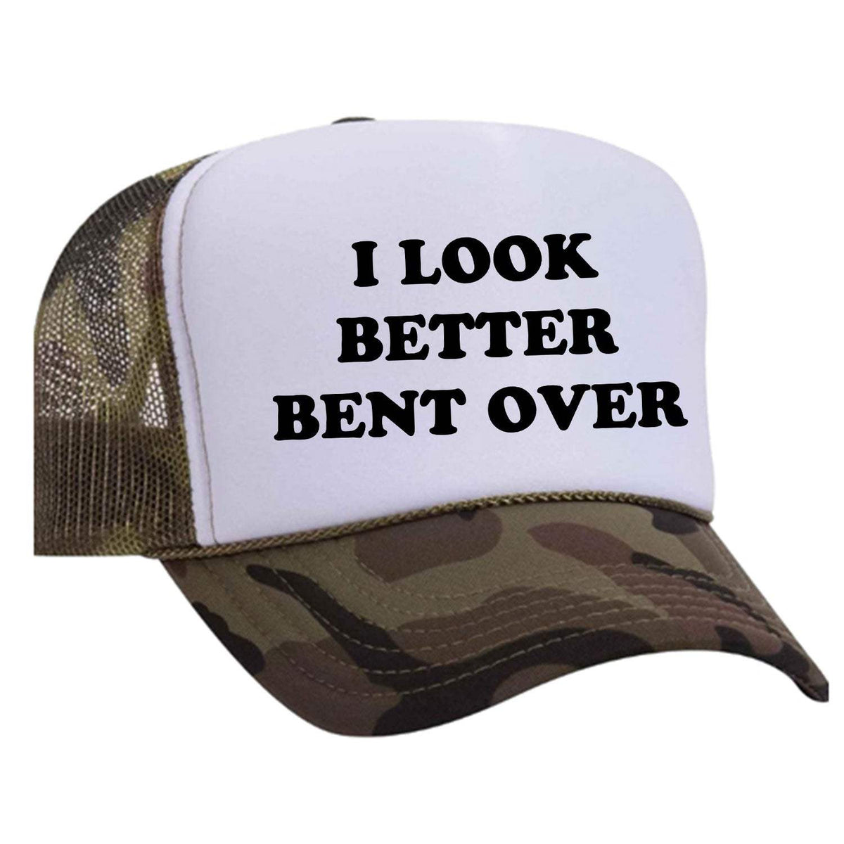 I Look Better Bent Over Foam Trucker Hat Camo Sale - Camo / White