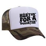 Hurtin' For A Squirtin' Foam Trucker Hat