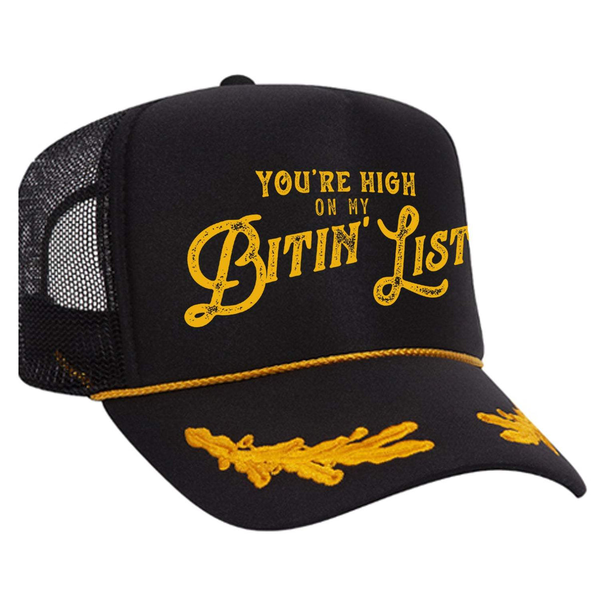 You're High On My Bitin' List Foam Trucker Hat