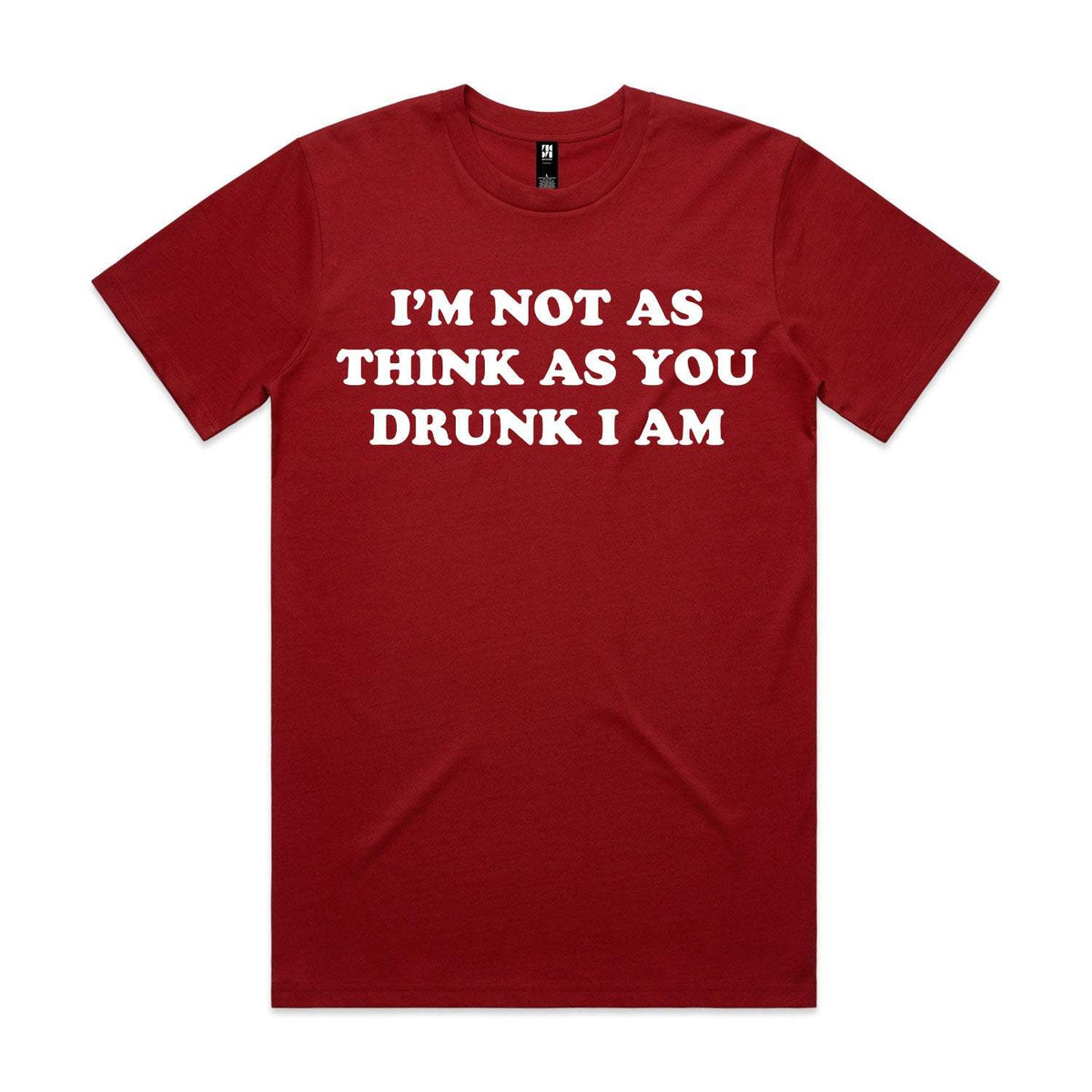 I'm Not As Think As You Drunk I Am Premium Tee - Cardinal