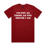 I'm Not As Think As You Drunk I Am Premium Tee