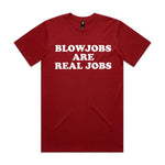 Blowjobs Are Real Jobs Premium Tee - Cardinal