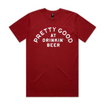 Pretty Good At Drinkin' Beer Premium Tee - Cardinal