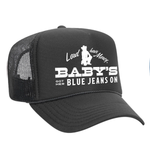 Baby's Got Her Blue Jeans On Foam Trucker Hat