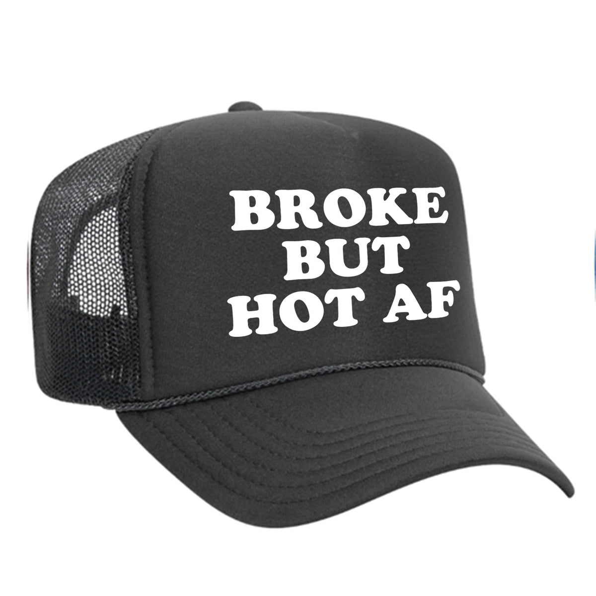 Broke But Hot AF Foam Trucker Hat
