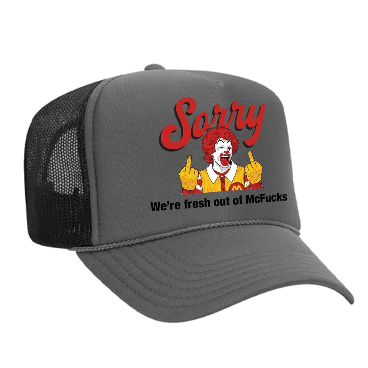 Sorry - We're Fresh Out Of McF*cks Foam Trucker Hat