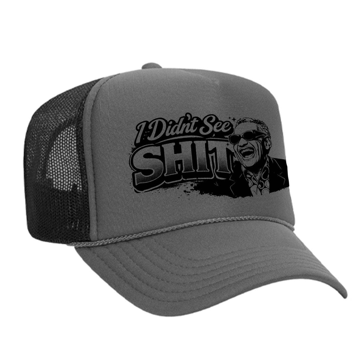 I Didn't See Sh!t Foam Trucker Hat - Charcoal / Black