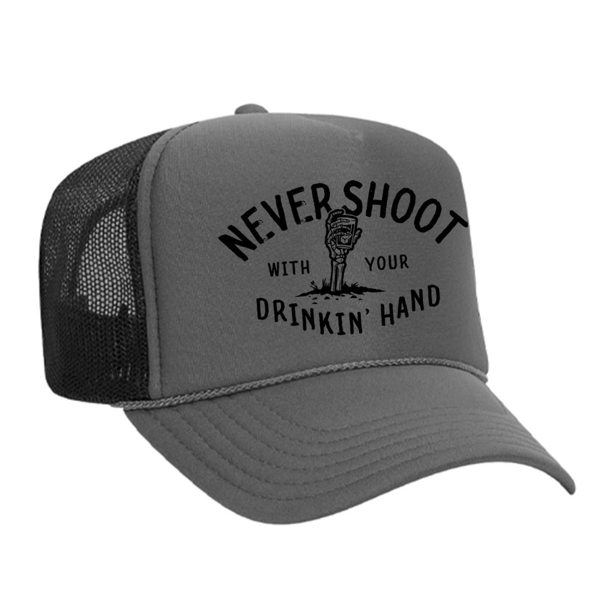 Never Shoot With Your Drinkin' Hand Foam Trucker Hat