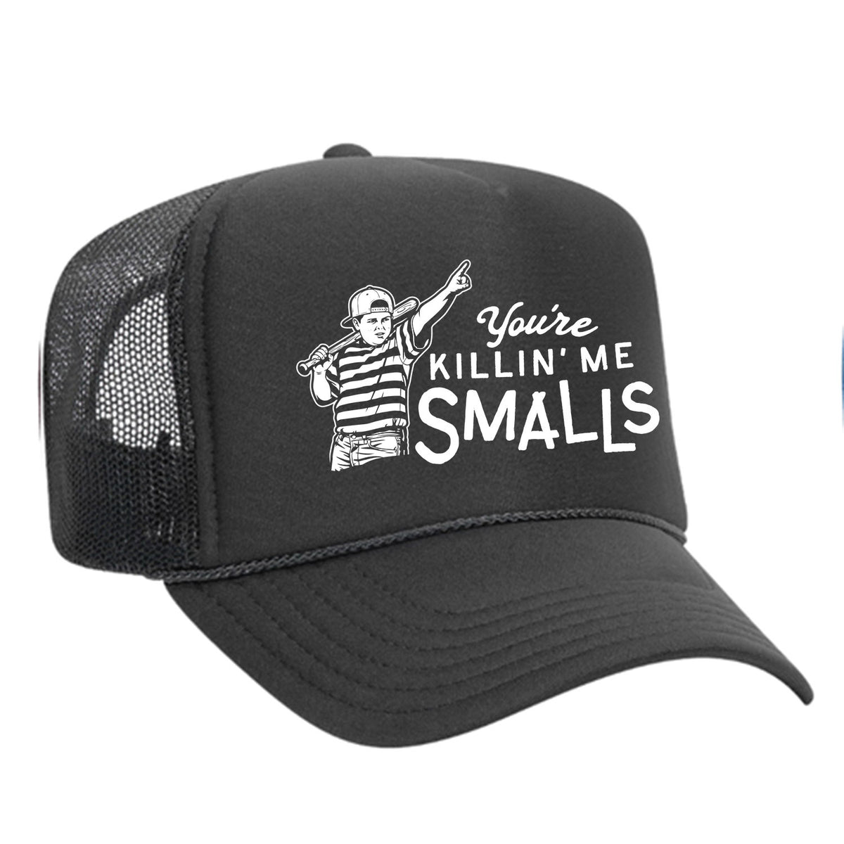 You're Killin' Me Smalls Foam Trucker Hat