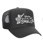 You're Killin' Me Smalls Foam Trucker Hat