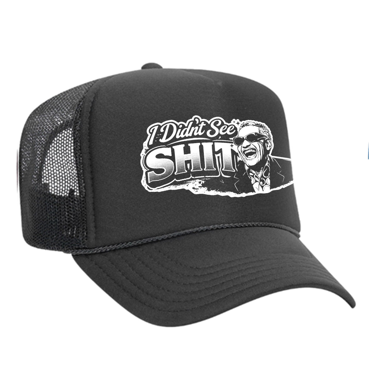 I Didn't See Sh!t Foam Trucker Hat - Charles Edition