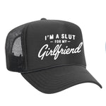 I'm A Slut For My Girlfriend Foam Trucker Hat