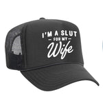 I'm A Slut For My Wife Foam Trucker Hat - Charcoal